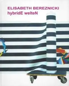 Bereznicki / Galerie Marek Kralewski / Katholische Akademie d. Erzdiözese Freiburg |  hybridE welteN | Buch |  Sack Fachmedien