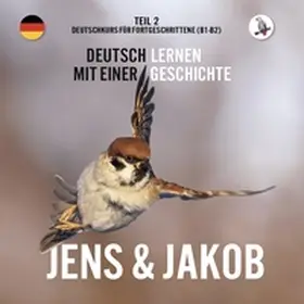 Skalla / Weinbuch-Wagner |  Jens und Jakob. Deutschkurs für Fortgeschrittene (B1/B2). Deutsch lernen mit einer Geschichte | Buch |  Sack Fachmedien