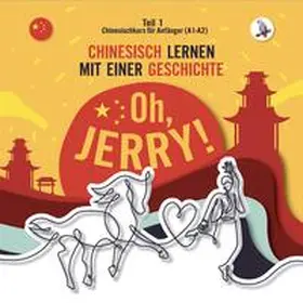 Gibas / Skalla |  Oh, Jerry! Chinesischkurs für Anfänger (A1-A2). Chinesisch lernen mit einer Geschichte. | Buch |  Sack Fachmedien