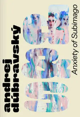 Elat / Samman / DITTRICH & SCHLECHTRIEM |  Andrej Dúbravský - Anxiety of Subimago | Buch |  Sack Fachmedien