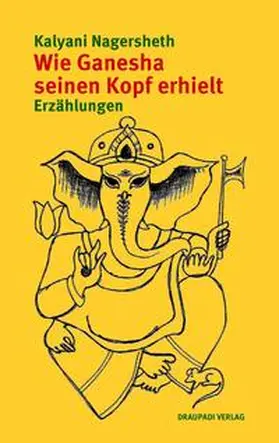 Nagersheth |  Wie Ganesha seinen Kopf erhielt | Buch |  Sack Fachmedien