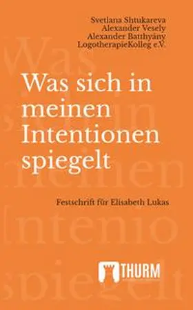 Svetlana / LogotherapieKolleg / Alexander | Was sich in meinen Intentionen spiegelt | Buch | 978-3-945216-47-7 | sack.de