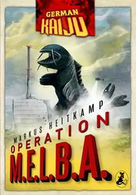 Heitkamp |  GERMAN KAIJU - Operation M.E.L.B.A. | eBook | Sack Fachmedien