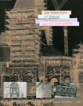 Gross-Morgen / Schmitz / Mannhardt |  Der Trierer Dom im Wandel - Die Renovierungen des 20. Jahrhunderts | Buch |  Sack Fachmedien