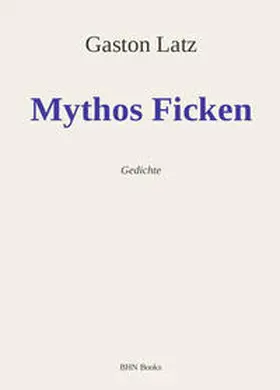 Latz / Hinz |  Mythos Ficken | Buch |  Sack Fachmedien
