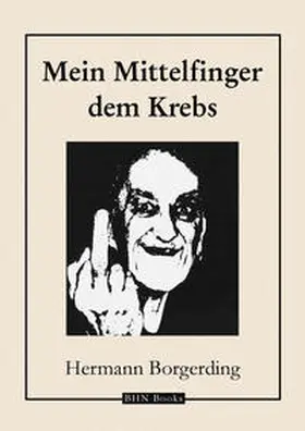 Borgerding / Hinz |  Mein Mittelfinger dem Krebs | Buch |  Sack Fachmedien