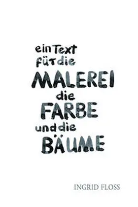 Floss |  ein Text für die Malerei die Farbe und die Bäume | Buch |  Sack Fachmedien