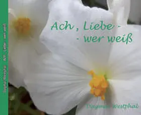 Westphal |  Ach Liebe - wer weiß | Buch |  Sack Fachmedien