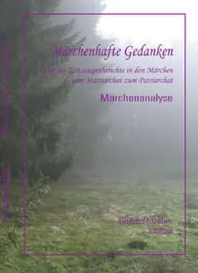 Strüber |  Märchenhafte Gedanken über die Zeitzeugenberichte in den Märchen vom Matriarchat bis zum Patriarchat | Buch |  Sack Fachmedien