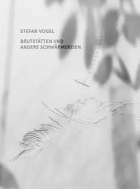 Adam |  STEFAN VOGEL. BRUTSTÄTTEN UND ANDERE SCHWÄRMEREIEN | Buch |  Sack Fachmedien