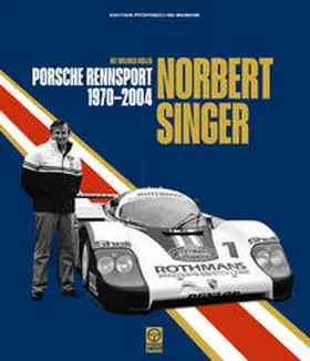 Müller / Singer |  Norbert Singer - Porsche Rennsport 1970-2004 | Buch |  Sack Fachmedien