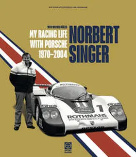 Müller / Singer |  Norbert Singer – My Racing Life with Porsche 1970–2004 | Buch |  Sack Fachmedien