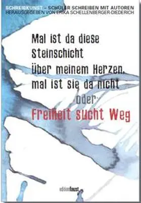 Schellenberger-Diederich / Projekt Schreibkunst |  Mal ist da diese Steinschicht über meinem Herzen, mal ist sie da nicht oder Freiheit sucht Weg! | Buch |  Sack Fachmedien