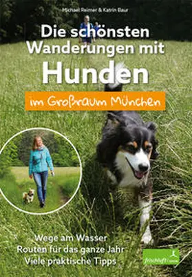 Reimer / Baur |  Die schönsten Wanderungen mit Hunden im Großraum München | Buch |  Sack Fachmedien