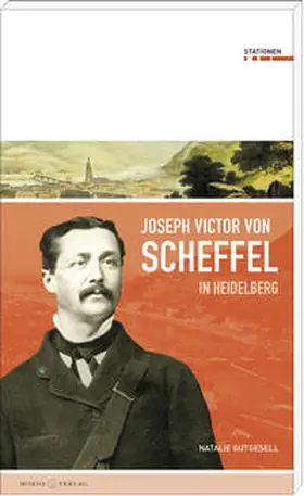 Gutgesell |  Joseph Victor von Scheffel in Heidelberg | Buch |  Sack Fachmedien