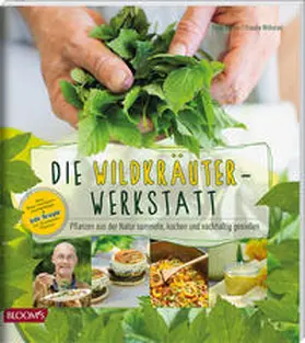 Becker / Wilhelmi / BLOOM's GmbH |  Die Wildkräuter-Werkstatt | Buch |  Sack Fachmedien