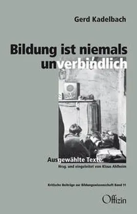 Kadelbach / Ahlheim |  Bildung ist niemals unverbindlich | Buch |  Sack Fachmedien