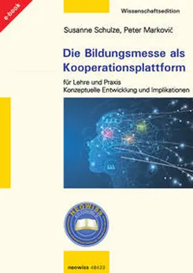 Schulze / Markovic / Markovic |  Die Bildungsmesse als Kooperationsplattform für Lehre und Praxis | eBook | Sack Fachmedien