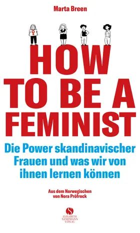 Breen |  How To Be A Feminist - Die Power skandinavischer Frauen und was wir von ihnen lernen können | Buch |  Sack Fachmedien