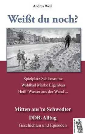 Weil |  Schwedt - Mitten aus´m Schwedter DDR-Alltag | Buch |  Sack Fachmedien