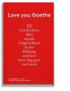Vodafone Stiftung Deutschland gGmbH / Antar / Börsch-Supan |  Love you Goethe | Buch |  Sack Fachmedien