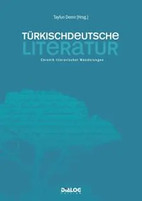 Demir |  Türkischdeutsche Literatur – Chronik literarischer Wanderungen | Buch |  Sack Fachmedien