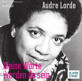 Lorde |  Audre Lorde - Meine Worte werden da sein | Sonstiges |  Sack Fachmedien