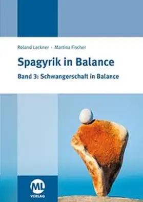 Lackner / Fischer |  Spagyrik in Balance - Band 3: Schwangerschaft in Balance | Buch |  Sack Fachmedien