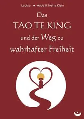 Laotse / Klein |  Das TAO TE KING und der Weg zu wahrhafter Freiheit | eBook | Sack Fachmedien