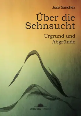 Sánchez de Murillo |  Über die Sehnsucht | Buch |  Sack Fachmedien