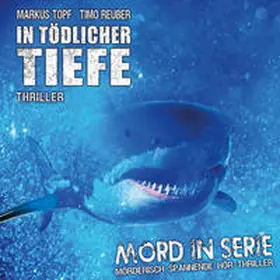 Topf / Reuber |  Mord in Serie 23. In tödlicher Tiefe | Sonstiges |  Sack Fachmedien