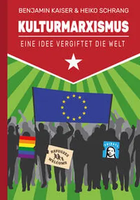Schrang / Kaiser |  Kulturmarxismus - Eine Idee vergiftet die Welt | eBook | Sack Fachmedien