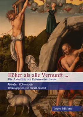 Seubert / Rohrmoser |  Höher als alle Vernunft... | Buch |  Sack Fachmedien