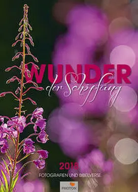 PHOTON |  WUNDER DER SCHÖPFUNG Kalender 2018 | Sonstiges |  Sack Fachmedien