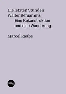 Raabe |  Die letzten Stunden Walter Benjamins | Buch |  Sack Fachmedien