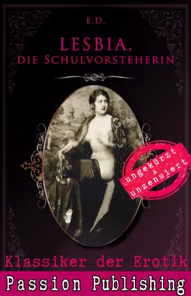 E.D. |  Klassiker der Erotik 73: LESBIA, Die Schulvorsteherin | eBook | Sack Fachmedien