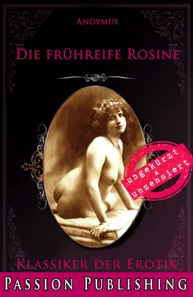Anonymus |  Klassiker der Erotik 79: Die frühreife Rosine | eBook | Sack Fachmedien