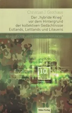 Grothaus |  Der hybride Krieg vor dem Hintergrund der kollektiven Gedächtnisse Estlands, Lettlands und Litauens | Buch |  Sack Fachmedien
