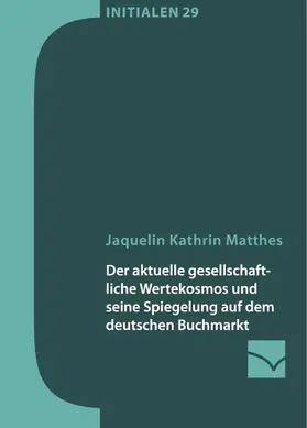 Matthes |  Der aktuelle gesellschaftliche Wertekosmos und seine Spiegelung auf dem deutschen Buchmarkt | eBook | Sack Fachmedien