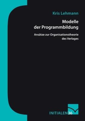 Lehmann | Modelle der Programmbildung | Buch | 978-3-945883-66-2 | www2.sack.de