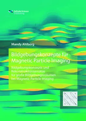 Ahlborg |  Bildgebungskonzepte für Magnetic Particle Imaging | Buch |  Sack Fachmedien
