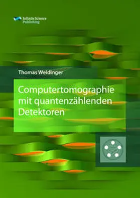 Weidinger |  Computertomographie mit quantenzählenden Detektoren | Buch |  Sack Fachmedien
