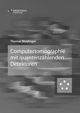Weidinger |  Computertomographie mit quantenzählenden Detektoren | Buch |  Sack Fachmedien