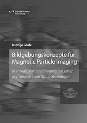 Gräfe |  Bildgebungskonzepte für Magnetic Particle Imaging | Buch |  Sack Fachmedien