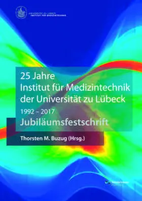 Buzug |  25 Jahre Institut für Medizintechnik der Universität zu Lübeck | Buch |  Sack Fachmedien