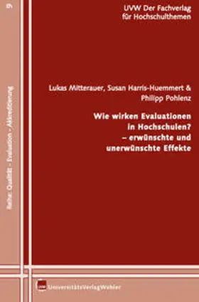 Mitterauer / Harris-Huemmert / Pohlenz |  Wie wirken Evaluationen in Hochschulen? – erwünschte und unerwünschte Effekte | Buch |  Sack Fachmedien
