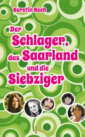 Rech |  Der Schlager, das Saarland und die Siebziger | Buch |  Sack Fachmedien
