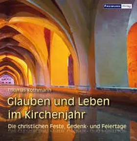 Kothmann |  Glauben und Leben im Kirchenjahr | Buch |  Sack Fachmedien