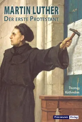 Kothmann |  Martin Luther - Der erste Protestant | Buch |  Sack Fachmedien