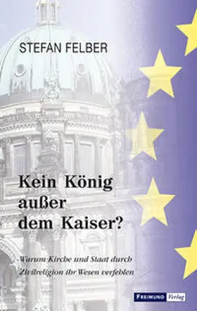 Felber |  Kein König außer dem Kaiser? | Buch |  Sack Fachmedien